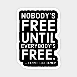 Nobody's Free Until Everybody's Free | Fannie Lou Hamer | Civil Rights | Black Lives Matter Magnet