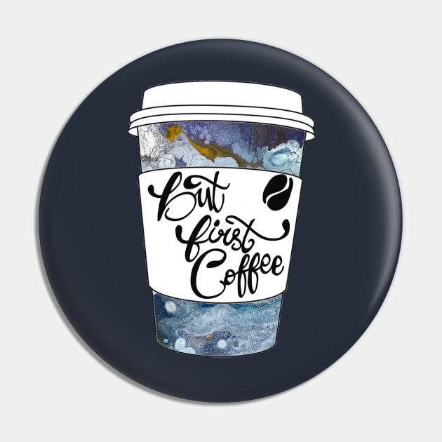 But First Coffee Galaxy Cup Pin by TheRealFG