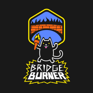 Habitual Bridge Burner T-Shirt