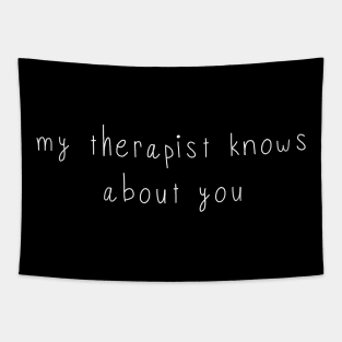 My Therapist Knows About You Tapestry