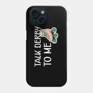 Roller Derby Skater - Talk derby to me Phone Case