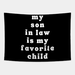 My Son In Law Is My Favorite Child Tapestry