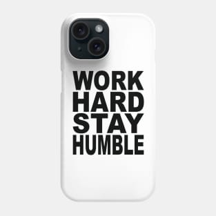 Work hard stay humble Phone Case