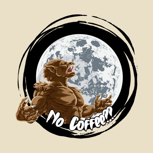 No Coffee Funny Werewolf Angry graphic design by missdebi27