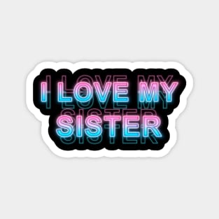 I love my sister Magnet