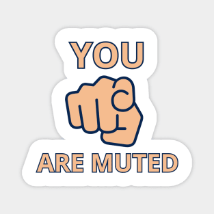 you are muted Magnet