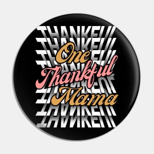 One Thankful Mama -Flip Mirror Text Typography Thanksgiving Pin