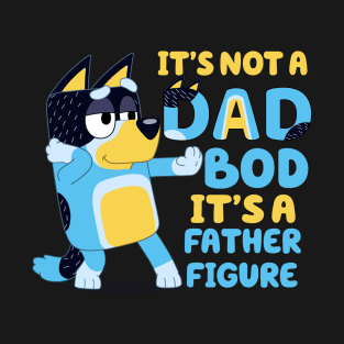its not a dad bod T-Shirt