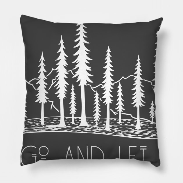 Let Go and Let God Outdoors In The Wilderness Pillow by Move Mtns