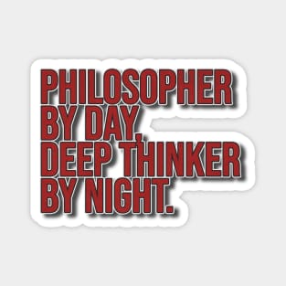 Philosopher by day Deep thinker by night Magnet