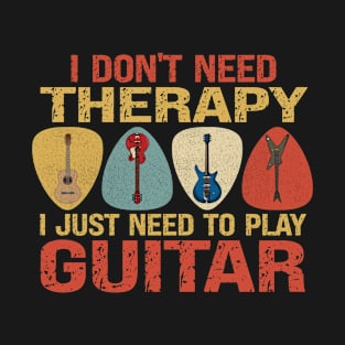 I Dont Need Therapy I Just Need To Play Guitar T-Shirt