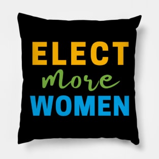 ELECT MORE WOMEN T-SHIRT, VOTE FOR WOMEN T-SHIRT, FEMINISM T-SHIRT, VOTE T-SHIRT, WOMEN IN POLITICS T-SHIRT, FEMINIST GIFT Pillow