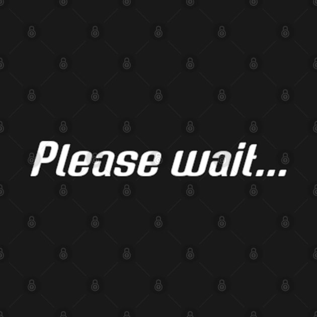 The Power Behind 'Please Wait' by coralwire