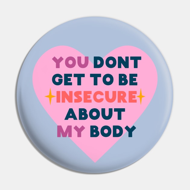 You don't get to be insecure about my body Pin by SuchPrettyWow