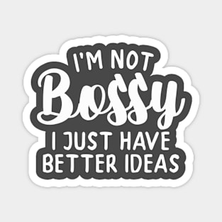 I'm not Bossy (white Lettering) Magnet