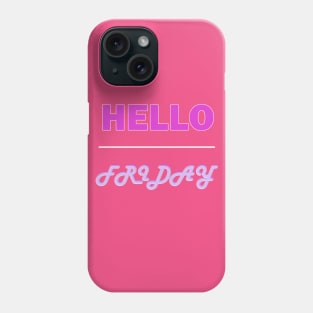 Hello Friday Phone Case