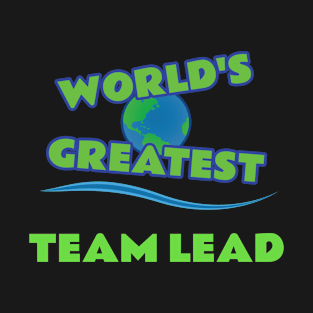 World's Greatest Team Lead T-Shirt