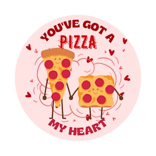 You've Got A Pizza My Heart T-Shirt