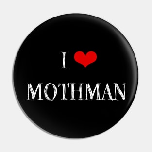 Mothman Is Real and He Is My Friend Pin