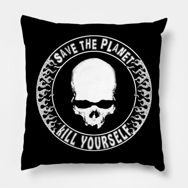 Save the planet, kill yourself Pillow by CosmicAngerDesign