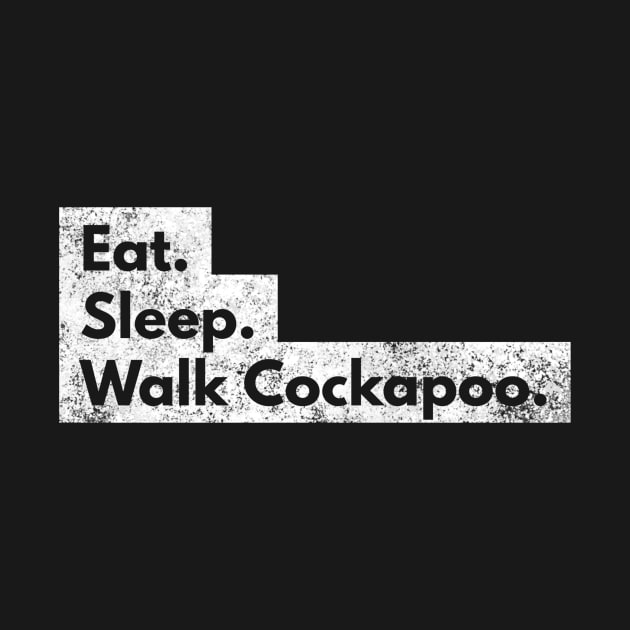 Eat Sleep Walk Cockapoo distressed text design for dog moms and dads by BlueLightDesign