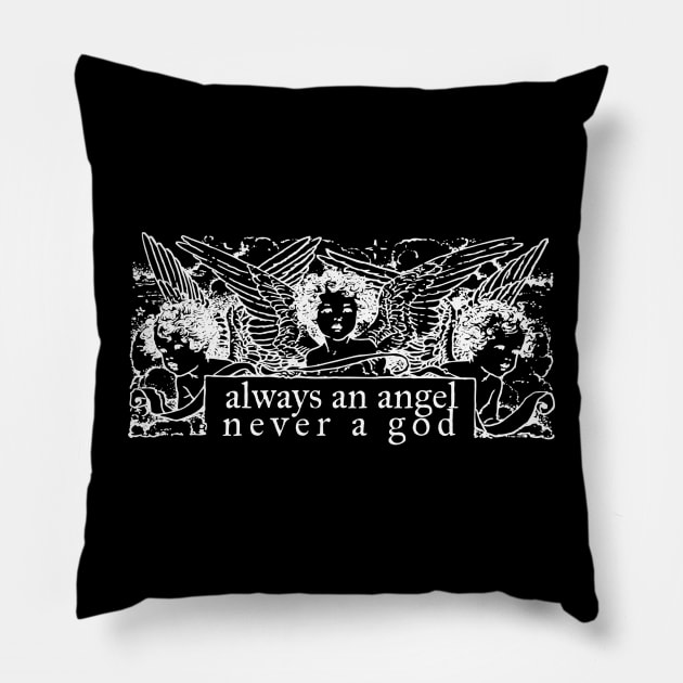 Always an Angel Never a God (White) Pillow by brendalee