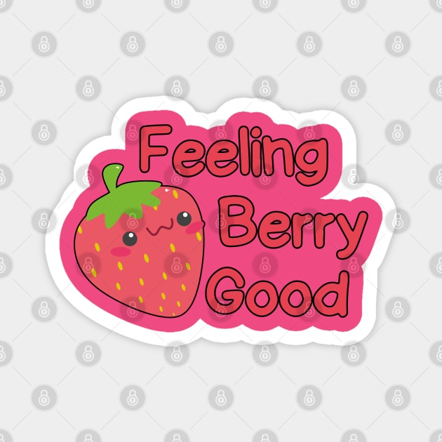 Cute Feeling Berry Good Strawberry Festival Season Funny Women Girls Magnet by weirdboy