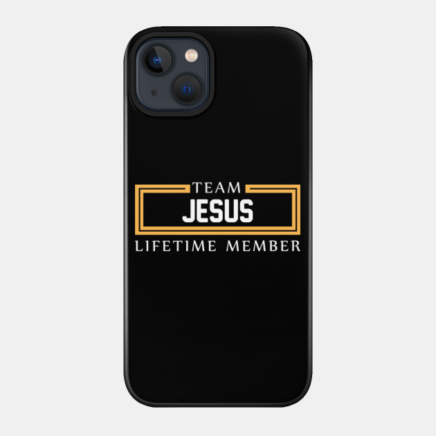 TEAM JESUS LIFETIME MEMBER ,JESUS NAME - Firstname - Phone Case