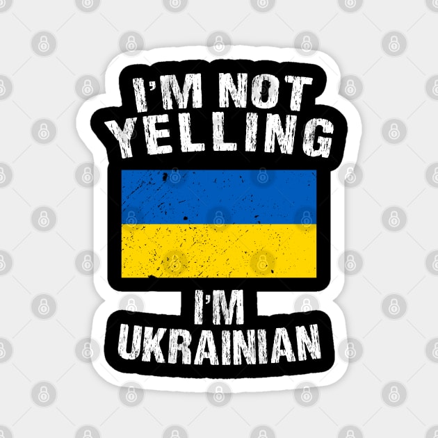 I'm Not Yelling I'm Ukrainian Magnet by TShirtWaffle1