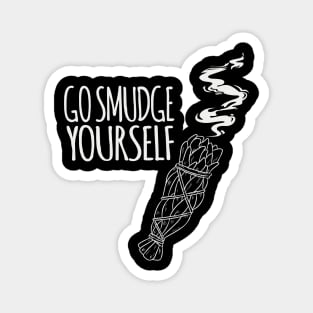 GO SMUDGE YOURSELF WICCA DESIGN Magnet