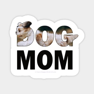 DOG MOM - Havanese dog oil painting word art Magnet