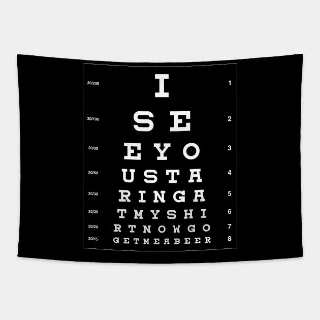 I See You Staring at my T-Shirt Tapestry by Bobtees