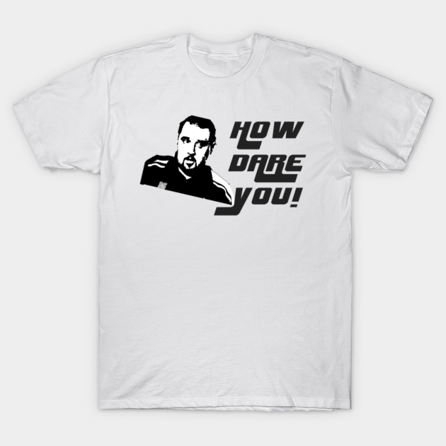 How Dare You! Max & Paddy Design - Mad And Paddy - T-Shirt | TeePublic