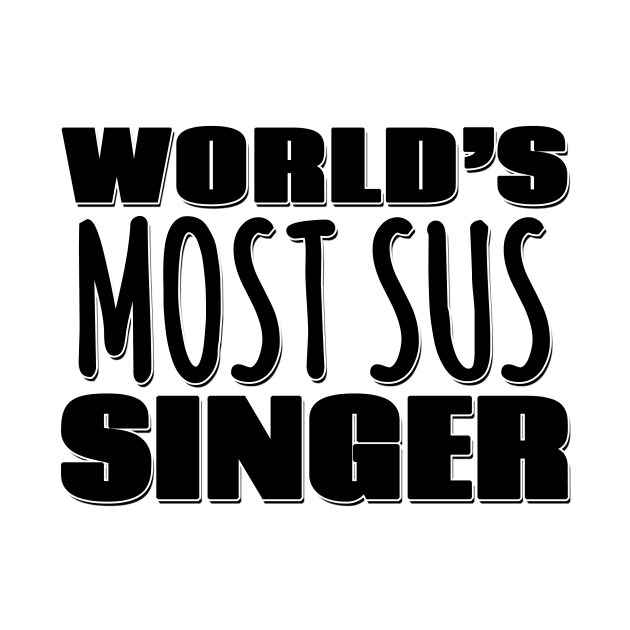 World's Most Sus Singer by Mookle