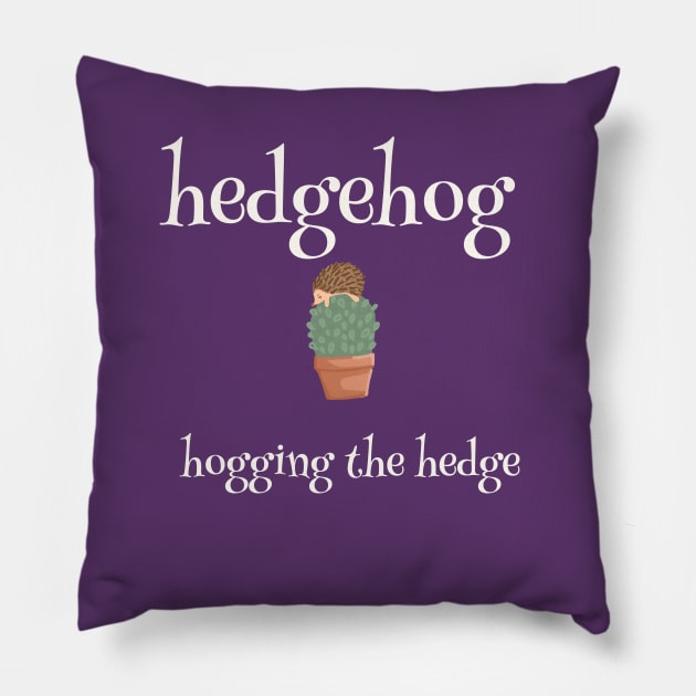 Hedgehog... Hogging the hedge Pillow by bumblebeebuiscut