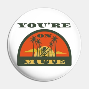 you are on mute semicircle Pin