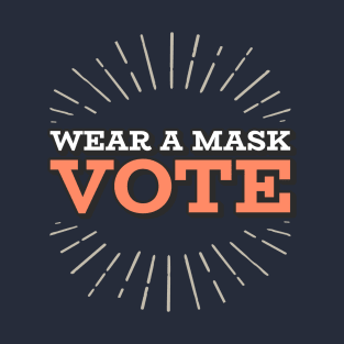 Wear A Mask And Vote T-Shirt