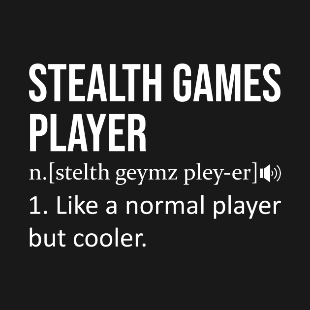 Stealth Games Player - Dictionary Definition Quote by BlueTodyArt