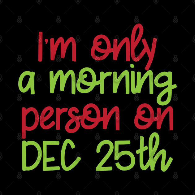 Funny Christmas Dec 25th Morning Person by FamiLane