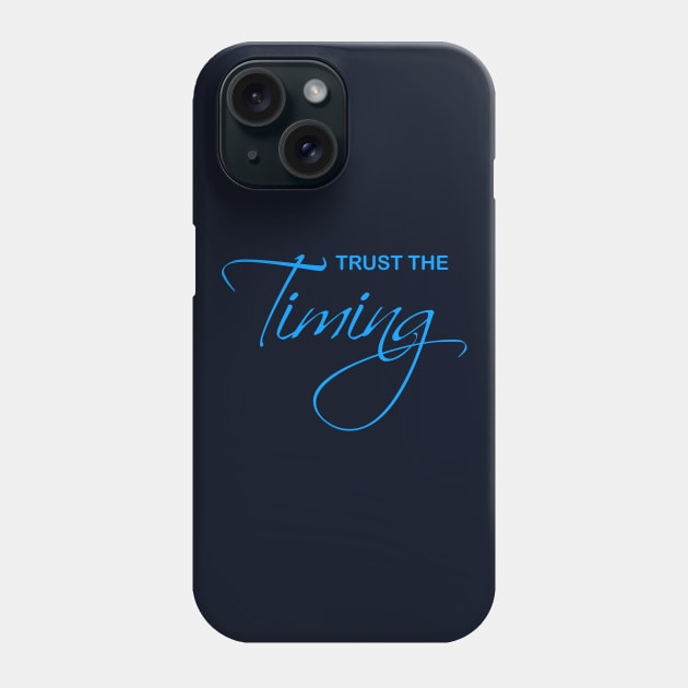 Trust the Timing Phone Case by Mitalie