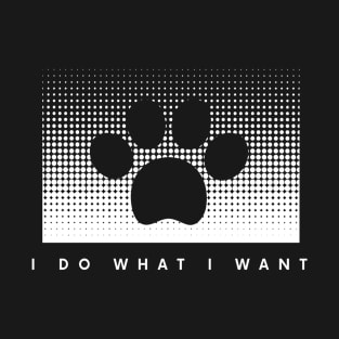 I Do What I Want T-Shirt