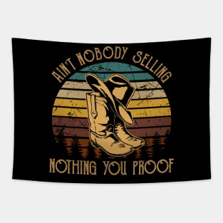 Ain't Nobody Selling Nothing You Proof Country Cowboy Boots Hats Tapestry