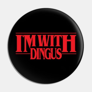 I'm With Dingus Pin