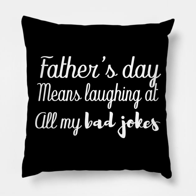 father's day means laughing at all my bad jokes Pillow by T-shirtlifestyle