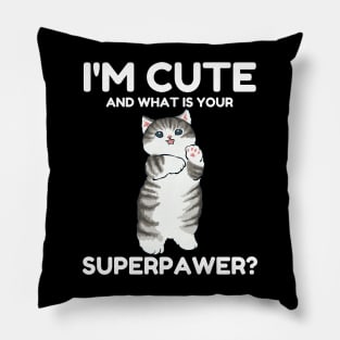 I'm Cute and What Is Your Sperpawer? Funny Cute Cat Print Pillow