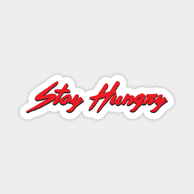 Stay Hungry Magnet by Woah_Jonny