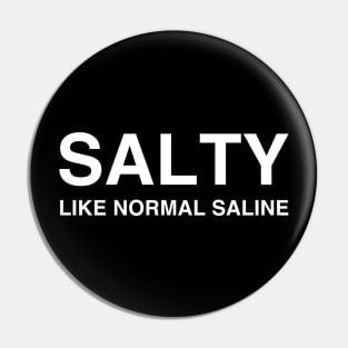 Salty Like Normal Saline Pin