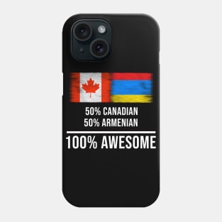 50% Canadian 50% Armenian 100% Awesome - Gift for Armenian Heritage From Armenia Phone Case