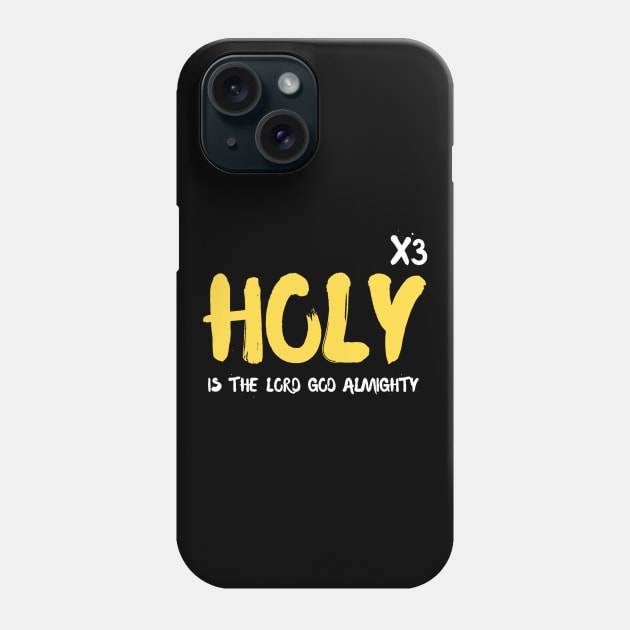 HOLY is the Lord God Almighty Phone Case by SOCMinistries