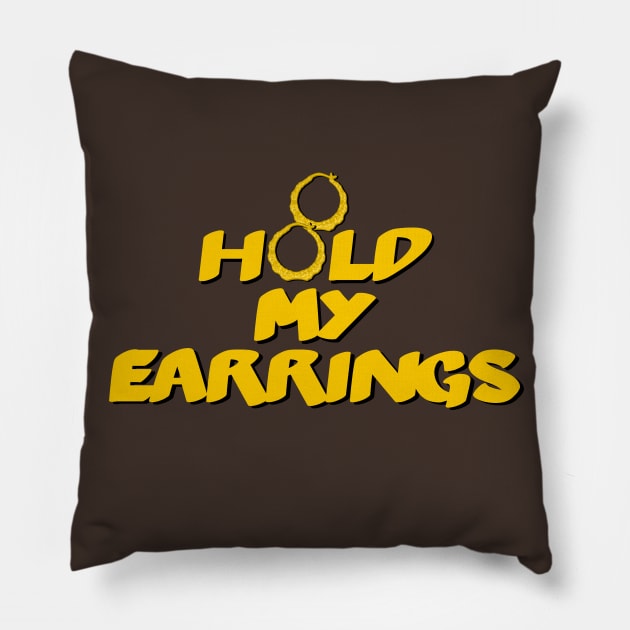 Hold My Earrings Pillow by MiamiTees305